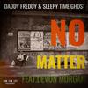 No Matter (Instrumental) - Daddy Freddy&Sleepy Time Ghost&Devon Morgan