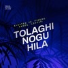 TOLAGHI NOGU HILA (feat. Pihenu, Andre, Cottsii & Chuki Juice) - Elexter Jr&Pihenu&Andre&Cottsii&Chuki Juice