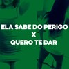 Ela Sabe do Perigo X Quero Te Dar (Explicit) - dj dn da vr&Jl Único&Mc Vick