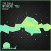 Without You (Radio Edit) - The Snail
