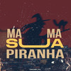 Mama Sua Piranha (Explicit) - DJ Marco Original&Dj Ghs