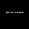 Keep on Walking - John M