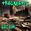 Traumatic (Explicit) - Blacc Suhn