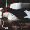 How To Make Gravy - The Tracking Crew&Jon Abo