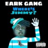 Where’s Jimmy? (Explicit) - Eark Gang Eark