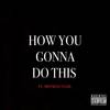 How You Gonna Do This (Explicit) - Jae Spillz&Mistress Tease