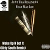 Wake up 'n' Get It[feat. Mac Lou] (Dirty South Remix|Explicit) - Ju$t Tha Realne$$&Mac Lou