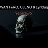 Yebediwo - Wan Faro&Ceeno&Lyriblaq