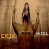 Bad Girl - Erik