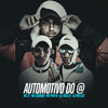 AUTOMOTIVO DO @ (feat. MC ZS & DJ Phell 011) (Explicit) - MC LCKaiique&MC Ryan GF&THEUZ ZL&DJ Phell 011&MC ZS