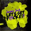 Let's Get F_cked! (Original Mix) - Jumpin Jack