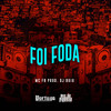 Foi Foda (Explicit) - Mc Fb&DJ Buiu&Fábio Dutra Lemos