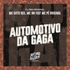 Automotivo da Gaga (Explicit) - MC Guto VGS&MC BN&DJ Big Original&MC Pê Original
