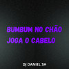 Bumbum no Chão Joga o Cabelo (Explicit) - DJ DANIEL SH