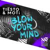 Blow Your Mind (Original Mix) - Tiësto&MOTi