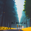 All About Us - Dalana