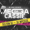 MEGA DA CASSIE (Explicit) - DJ NpcSize&Selton DJ&Mc Pogba&MC Mazzie