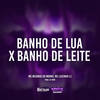 Mtg Banho de Lua X Banho de Leite (Explicit) - Mc Neguinho do Morro&Mc Luizinho LZ&DJ NDM