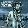 Gastown (Explicit) - Eazy Mac