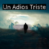 Un Adios Triste - Triste