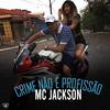 Crime Não É Profissão - MC Jackson&Love Funk