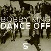 Dance Off (Original Mix) - Bobby King