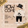 How Come(feat. Muh C, Jaisun & Platinum Vvs) (Explicit) - Street Ka$h&Muh C&Jaisun&Platinum Vvs