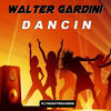 Dancin (Original Mix) - Walter Gardini