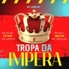 Tropa da Impera (Explicit) - MC Boli&MC Theyllor&Mc Gds&DJ Lenilso&Mc MT BH&Mc Lipim VV&Milk Mc