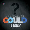 Could It Be (Explicit) - Jay Walker