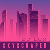Skyscraper - DJ Lux