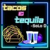 Tacos & Tequila (Explicit) - The Honorable Solo D