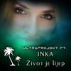 Zivot je lijep - Ultraproject&INKA