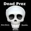 Dead Prez (feat. Steelo & Huncho) (Explicit) - Wess Musiq&Steelo&Huncho