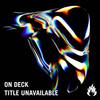 Title Unavailable (Original Mix) - On Deck