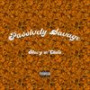 PASSIVELY SAVAGE (feat. Chuta) (Explicit) - Mac-G&Chuta