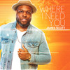 Where I Need You - James Scott