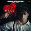 Dil Na Lagana (feat. Anurag Sahu, Vipin Lyricist & Sidhant Choudhury) - Aman Darya Band&Anurag Sahu&Vipin Lyricist&Sidhant Choudhury