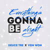 Everything's Gonna Be Alright - Deuce Tre&Von Won