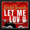 Let Me Luv U (Original Mix) - Sordid Soundz