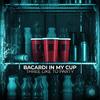 Bacardi In My Cup - THREE LIKE TO PARTY&Ullmann Philipp&Nagl Martin&Huetz Florian