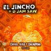 Chavo, Kiko y Chilindrina (Explicit) - El Jincho&D Jam Saw