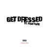 Get Dressed (Explicit) - cold hart&Fish Narc&YAWNS