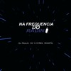 Na Frequência do Radin (Explicit) - Dj Paulin&Mc Rkostta&MC Myres