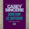 Somethin' Lil' Different (Explicit) - Casey Sincere