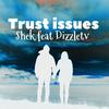 Trust Issues(feat. Dizzletv) - Shek&Dizzletv