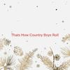 That's How Country Boys Roll(Karaoke tribute version originally performed by Billy Currington) - Billy Currington