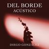Del Borde (Acoustic Version) - Diego Gonzalez