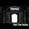 Purpose - Part Time Posers&DisaJohnny