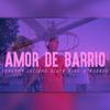 Amor De Barrio(feat. Black King & Rudboy) (Explicit) - Johanmy Luciano&Black King&Raidy el Productor Del Futuro&Rudboy
